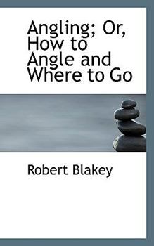 Paperback Angling; Or, How to Angle and Where to Go Book