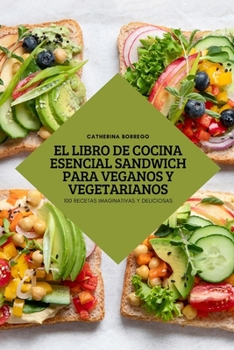 Paperback El Libro de Cocina Esencial Sandwich Para Veganos Y Vegetarianos [Spanish] Book