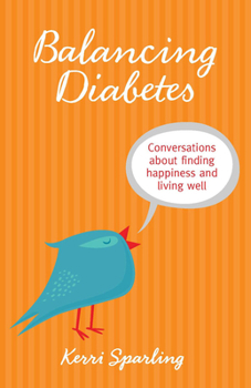 Paperback Balancing Diabetes: Conversations about Finding Happiness and Living Well Book