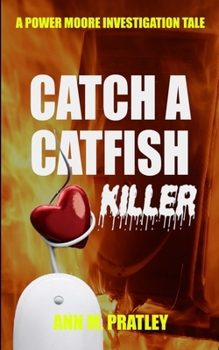 Catch a Catfish Killer - Book #5 of the Power Moore Investigation Tales