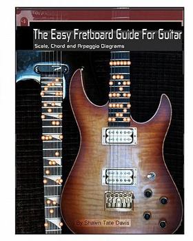 Paperback The Easy Fretboard Guide For Guitar: Easy to read patterns superimposed over the entire fret board. Learn All The Diatonic Patterns to scales, chords Book