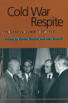 Cold War Respite: The Geneva Summit of 1955 - Book  of the Eisenhower Center Studies on War and Peace