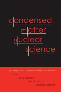 Hardcover Condensed Matter Nuclear Science - Proceedings of the 12th International Conference on Cold Fusion Book