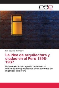 Paperback La idea de arquitectura y ciudad en el Perú 1898-1937 [Spanish] Book