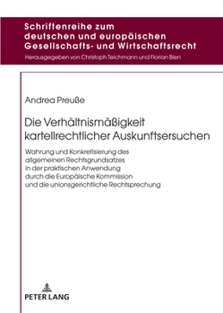 Hardcover Die Verhaeltnismaeßigkeit kartellrechtlicher Auskunftsersuchen: Wahrung und Konkretisierung des allgemeinen Rechtsgrundsatzes in der praktischen Anwen [German] Book
