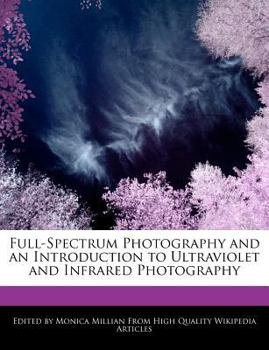 Paperback Full-Spectrum Photography and an Introduction to Ultraviolet and Infrared Photography Book