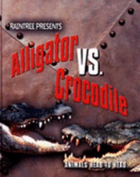 Hardcover Alligator Versus Crocodile (Raintree: Animals Head to Head) Book