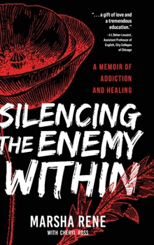 Hardcover Silencing the Enemy Within: A Memoir of Addiction and Healing Book