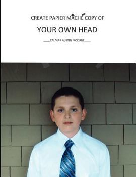 Paperback Create Papier Mache Copy of Your Own Head Book