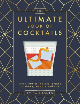 Hardcover The Ultimate Book of Cocktails: Over 100 of Best Drinks to Shake, Muddle and Stir Book