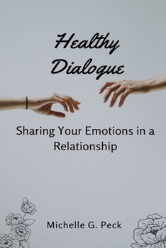 Paperback Healthy Dialogue: Sharing Your Emotions in a Relationship Book