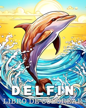 Paperback Delfin Libro de Colorear: Bellas Imágenes para Colorear y Relajarse [Spanish] Book