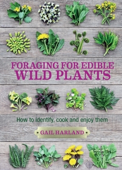 Paperback Foraging for Edible Wild Plants: How to Identify, Cook and Enjoy Them Book