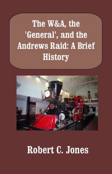 Paperback The W&A, the "General", and the Andrews Raid: A Brief History Book