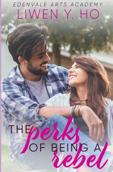 The Perks of Being a Rebel - Book #4 of the Edenvale Arts Academy