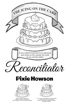 Paperback The Icing on the Cake: Reconciliator Book