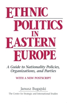 Paperback Ethnic Politics in Eastern Europe: A Guide to Nationality Policies, Organizations and Parties: A Guide to Nationality Policies, Organizations and Part Book