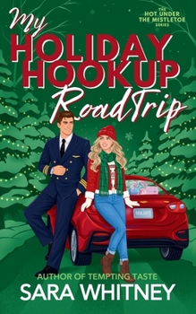 My Holiday Hookup Road Trip - Book #2 of the Hot Under the Mistletoe