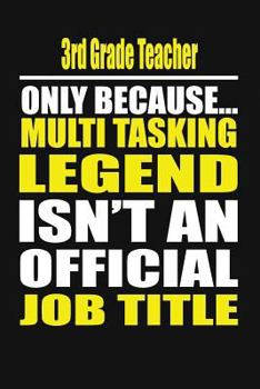 Paperback 3rd Grade Teacher Only Because Multi Tasking Legend Isn't an Official Job Title Book