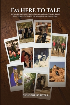 I'M Here To Tale: Memories and musings plus camping stories and travel adventures of a southern cajun gal
