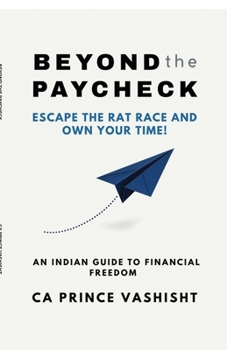 Paperback Beyond the Paycheck: Escape the rat race and own your time! Book
