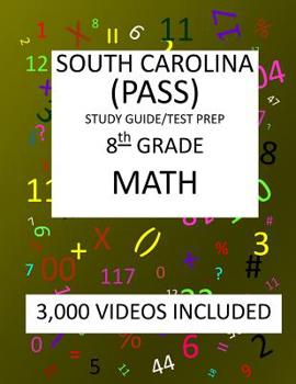 Paperback 8th Grade SOUTH CAROLINA PASS, 2019 MATH, Test Prep/Study Guide: 8th Grade SOUTH CAROLINA PASS, PALMETTO ASSESSMENT, of STATE STANDARDS, TEST 2019 MAT Book