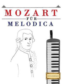 Paperback Mozart Für Melodica: 10 Leichte Stücke Für Melodica Anfänger Buch [German] Book