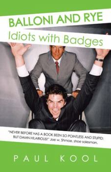 Paperback Balloni and Rye: Idiots with Badges Book