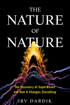 Hardcover The Nature of Nature: The Discovery of Superwaves and How It Changes Everything Book