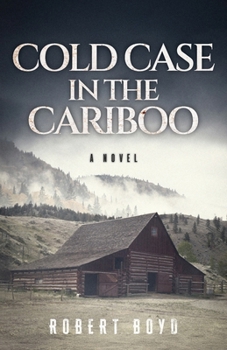 Cold Case in the Cariboo