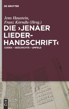 Hardcover Die 'Jenaer Liederhandschrift': Codex - Geschichte - Umfeld [German] Book