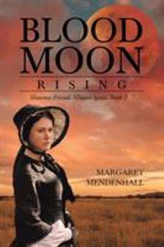 Blood Moon Rising - Book #2 of the Shawnee Friends Mission