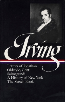 Hardcover Irving History, Tales and Sketches: The Sketch Book/A History of New York/Salmagundi/Letters of Jonathan Oldstyle, Gent. Book