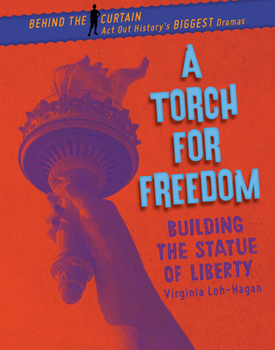 Library Binding A Torch for Freedom: Building the Statue of Liberty Book