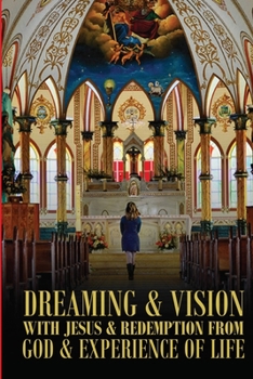 Paperback Dreaming & Vision with Jesus & Redemption from God & Experience of Life. Book