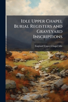 Paperback Idle Upper Chapel Burial Registers and Graveyard Inscriptions Book