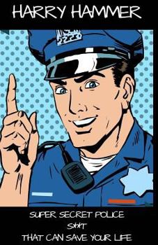 Paperback Super Secret Police S**t That Can Save Your Life Book