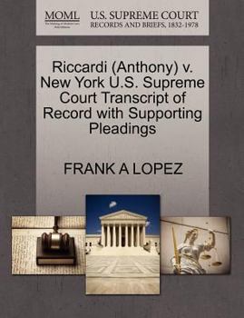 Paperback Riccardi (Anthony) V. New York U.S. Supreme Court Transcript of Record with Supporting Pleadings Book