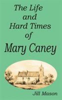 Paperback The Life and Hard Times of Mary Caney Book