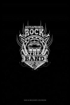 Paperback Sousaphones Rock The Band: Gas & Mileage Log Book