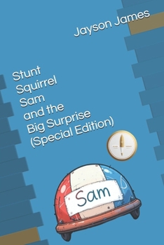 Paperback Stunt Squirrel Sam and the Big Surprise (Special Edition) Book