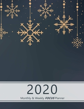 2020 Monthly & Weekly FOCUS Planner: Large. Monthly overview and Weekly layout with focus, tasks, to-dos and notes sections. Accomplish your goals. ... (Golden snowflakes design. Soft matte cover).