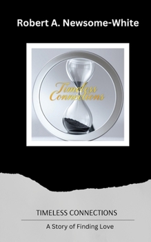 Paperback Timeless Connections: A Story of Finding Love Book