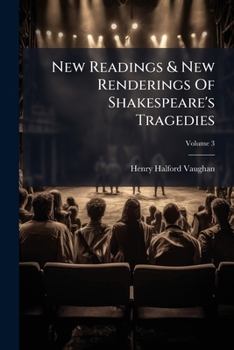 New Readings & New Renderings of Shakespeare's Tragedies, Volume 3