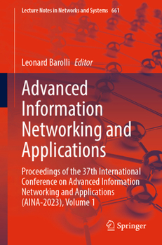 Paperback Advanced Information Networking and Applications: Proceedings of the 37th International Conference on Advanced Information Networking and Applications Book