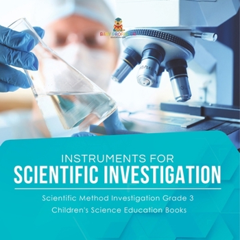 Paperback Instruments for Scientific Investigation Scientific Method Investigation Grade 3 Children's Science Education Books Book