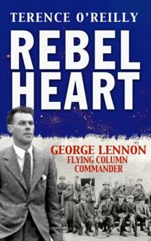 Paperback Rebel Heart: George Lennon: Flying Column Commander Book