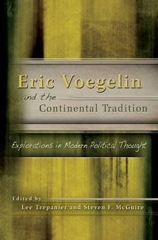 Hardcover Eric Voegelin and the Continental Tradition: Explorations in Modern Political Thought Book
