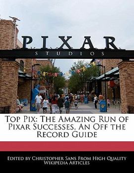 Paperback Top Pix: The Amazing Run of Pixar Successes, an Off the Record Guide Book