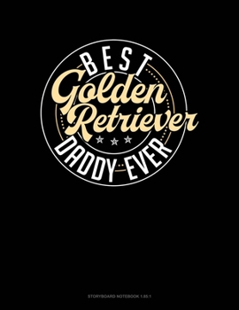 Paperback Best Golden Retriever Daddy Ever: Storyboard Notebook 1.85:1 Book